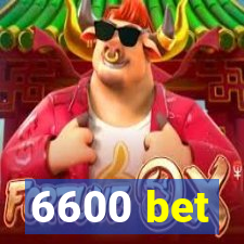 6600 bet